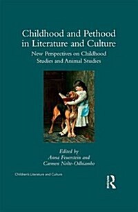 Childhood and Pethood in Literature and Culture : New Perspectives in Childhood Studies and Animal Studies (Hardcover)