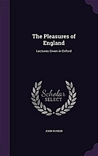 The Pleasures of England: Lectures Given in Oxford (Hardcover)