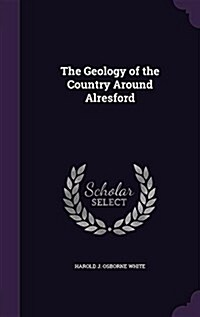 The Geology of the Country Around Alresford (Hardcover)