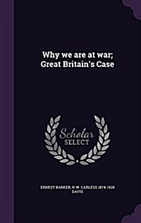 Why We Are at War; Great Britains Case (Hardcover)