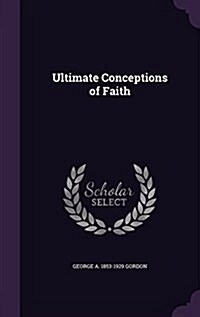 Ultimate Conceptions of Faith (Hardcover)