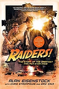 Raiders!: The Story of the Greatest Fan Film Ever Made (Paperback)