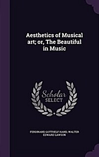 Aesthetics of Musical Art; Or, the Beautiful in Music (Hardcover)