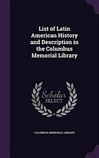 List of Latin American History and Description in the Columbus Memorial Library (Hardcover)