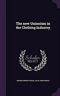 The New Unionism in the Clothing Industry (Hardcover)