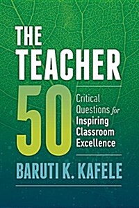 The Teacher 50: Critical Questions for Inspiring Classroom Excellence (Paperback)