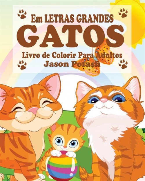 Gatos Livro de Colorir Para Adultos ( Em Letras Grandes ) (Paperback)