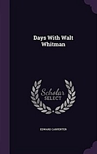 Days with Walt Whitman (Hardcover)