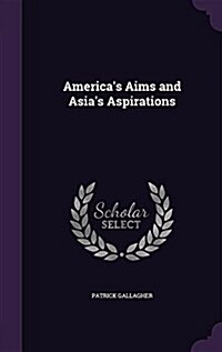 Americas Aims and Asias Aspirations (Hardcover)