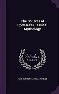 The Sources of Spensers Classical Mythology (Hardcover)