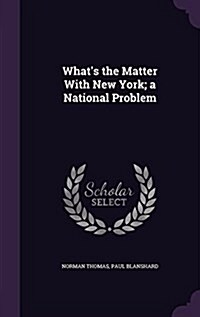 Whats the Matter with New York; A National Problem (Hardcover)