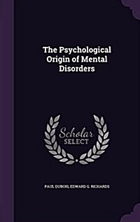 The Psychological Origin of Mental Disorders (Hardcover)