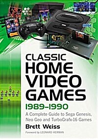 Classic Home Video Games, 1989-1990: A Complete Guide to Sega Genesis, Neo Geo and Turbografx-16 Games (Paperback)