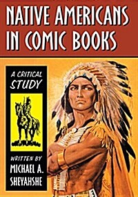 Native Americans in Comic Books: A Critical Study (Paperback)