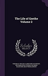 The Life of Goethe Volume 2 (Hardcover)