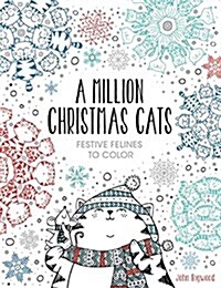 A Million Christmas Cats, Volume 8: Festive Felines to Color (Paperback)