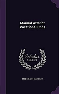 Manual Arts for Vocational Ends (Hardcover)