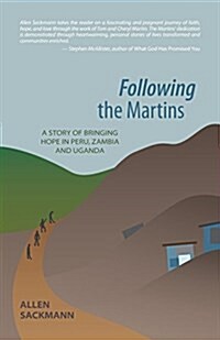 Following the Martins: A Story of Bringing Hope in Peru, Zambia and Uganda (Paperback)