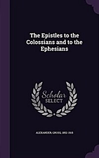 The Epistles to the Colossians and to the Ephesians (Hardcover)