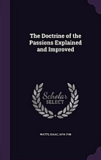 The Doctrine of the Passions Explained and Improved (Hardcover)