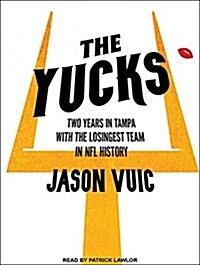 The Yucks: Two Years in Tampa with the Losingest Team in NFL History (Audio CD)