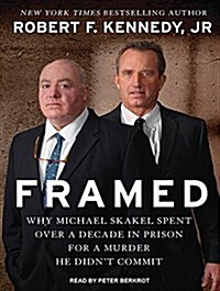 Framed: Why Michael Skakel Spent Over a Decade in Prison for a Murder He Didn�t Commit (Audio CD)