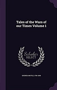 Tales of the Wars of Our Times Volume 1 (Hardcover)
