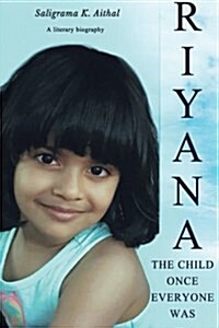 Riyana: The Child Once Everyone Was: A Literary Biography (Paperback)