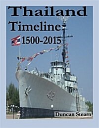 Thailand Timeline: History 1500-2015 (Paperback)