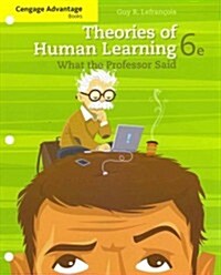Theories of Human Learning: What the Professor Said (Loose Leaf, 6)