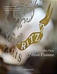 Ritz Paris: Haute Cuisine (Hardcover)