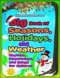 Big Book of Seasons, Holidays, and Weather: Rhymes, Fingerplays, and Songs for Children (Paperback)