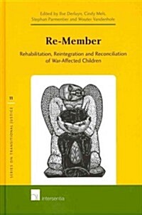 Re-Member: Rehabilitation, Reintegration and Reconciliation of War-Affected Children Volume 11 (Hardcover)