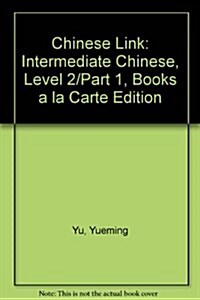 Chinese Link: Intermediate Chinese, Level 2/Part 1, Books a la Carte Edition (Loose Leaf, 2)
