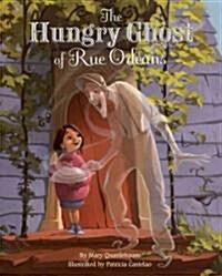 The Hungry Ghost of Rue Orleans (Library Binding)