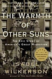 The Warmth of Other Suns: The Epic Story of Americas Great Migration (Paperback)