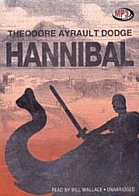 Hannibal: A History of the Art of War Among the Carthaginians and Romans Down to the Battle of Pydna, 168 BC, with a Detailed Ac (MP3 CD)