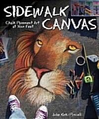 Sidewalk Canvas: Chalk Pavement Art at Your Feet (Paperback)