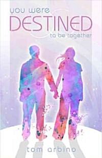 You Were Destined to Be Together: A Zen Approach to Soul Mates (Paperback)