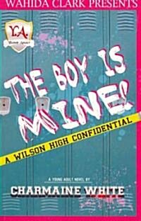 The Boy Is Mine!: A Wilson High Confidential (Paperback)