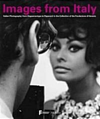 Images from Italy: Italian Photography from the Archives of Italo Zannier in the Collection of the Fondazione Di Venezia (Hardcover)