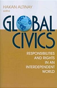 Global Civics: Responsibilities and Rights in an Interdependent World (Paperback)