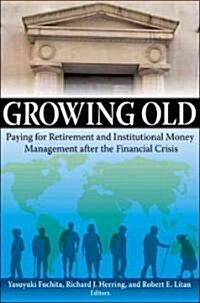 Growing Old: Paying for Retirement and Institutional Money Management After the Financial Crisis (Paperback)