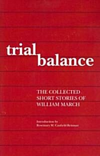 Trial Balance: The Collected Short Stories of William March (Paperback, First Edition)