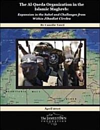 The Al-Qaeda Organization in the Islamic Maghreb: Expansion in the Sahel and Challenges from Within Jihadist Circles (Paperback)