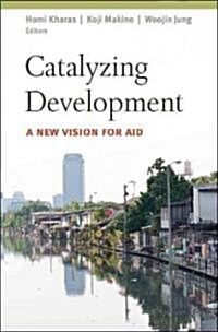 Catalyzing Development: A New Vision for Aid (Paperback)