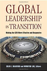 Global Leadership in Transition: Making the G20 More Effective and Responsive (Paperback)