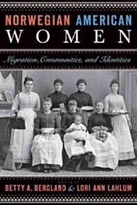 Norwegian American Women: Migration, Communities, and Identities (Paperback)