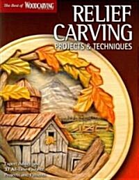 Relief Carving Projects & Techniques (Best of Wci): Expert Advice and 37 All-Time Favorite Projects and Patterns (Paperback)