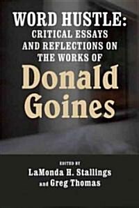 Word Hustle: Critical Essays and Reflections on the Works of Donald Goines (Paperback)